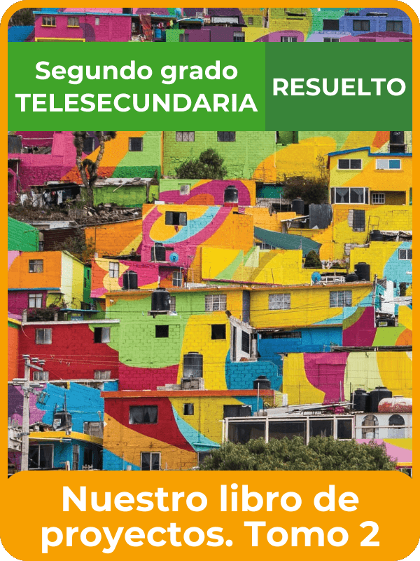 nuestro libro de proyectos tomo 2 segundo de telesecundaria resuelto