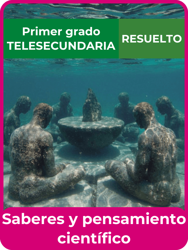 libro resuelto saberes y pensamiento científico primero de telesecundaria